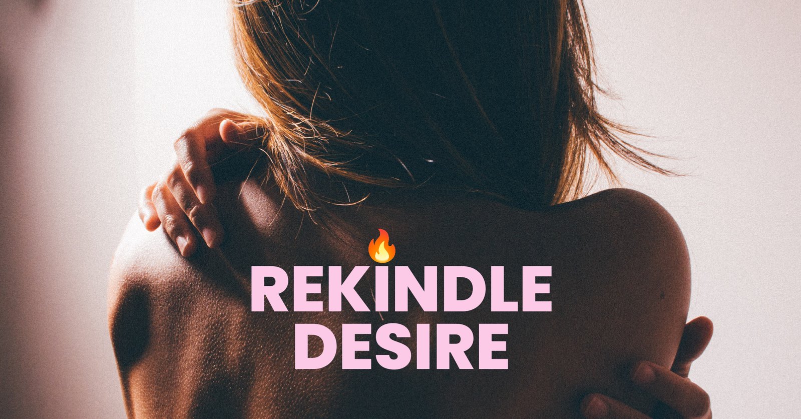 Rekindle Your Sexual Desire