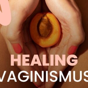 Healing Vaginismus: If you suffer from CHRONIC SEXUAL PAIN that makes intercourse impossible, this masterclass will help you.
