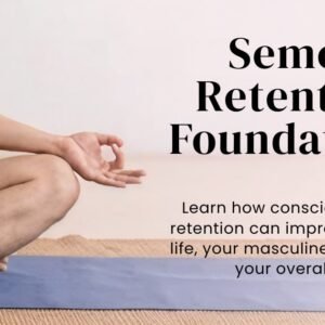 Semen Retention Foundations