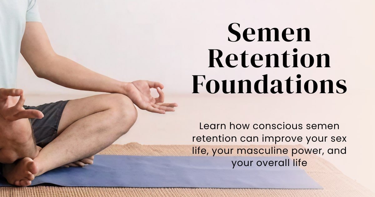 Semen Retention Foundations